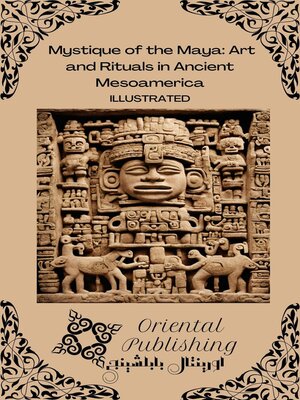 cover image of Mystique of the Maya Art and Rituals in Ancient Mesoamerica